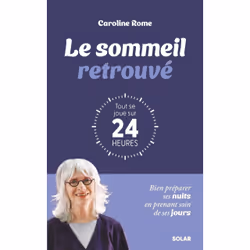 ISBN Le sommeil retrouvé : tout se joue sur 24 heures : Le livre de Caroline Rome, Santé, esprit et corps, 224 pages