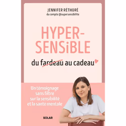 ISBN Hypersensible, du fardeau au cadeau : Le livre de Jennifer Réthoré, Santé, esprit et corps, 240 pages