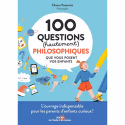 ISBN 100 questions (hautement) philosophiques que vous posent vos enfants : Le livre de Chiara Pastorini, Santé, esprit et co ...