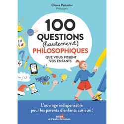 ISBN 100 questions (hautement) philosophiques que vous posent vos enfants : Le livre de Chiara Pastorini