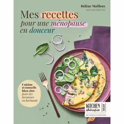 ISBN Mes recettes pour une ménopause en douceur - Kitchen Thérapie : Le livre de Hélène Mailleux, Alimentation, 192 pages