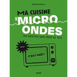 ISBN Cuisine au micro-ondes : Le livre de Céline de Cérou, Alimentation, 216 pages