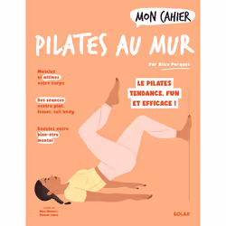 ISBN Mon cahier Pilates au mur : Le livre de Alice Parquet, Alice Wietzel, Eleanor Laleu, Santé, esprit et corps, 112 pages