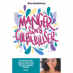 ISBN Manger sans culpabiliser : Le livre de Zina Mebkhout, Santé, esprit et corps, 240 pages
