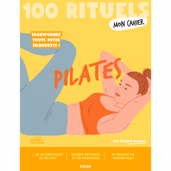 ISBN Mon Cahier 100 rituels - Pilates : Le livre de Soasick Delanoë, Alice Wietzel, Sophie Ruffieux, Santé, esprit et corps, ...