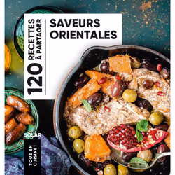 ISBN Saveurs orientales - 120 recettes à partager - Tous en Cuisine : Le livre de Collectif, Alimentation, 192 pages