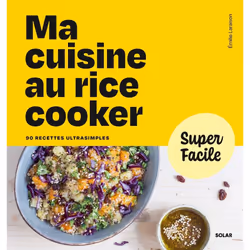 ISBN Ma cuisine au rice cooker - Super Facile : Le livre de Émilie Laraison, Alimentation, 192 pages