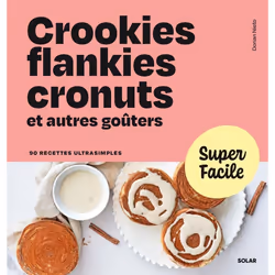ISBN Super Facile - Crookies, flankies, cronuts et autres goûters : Le livre de Dorian Nieto, Alimentation, 192 pages