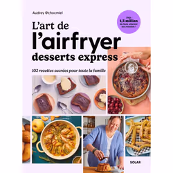 ISBN L'art de l'airfryer - Desserts express - 102 recettes sucrées pour toute la famille : Le livre de Audrey Chocmiel, Alime ...