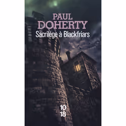 ISBN Sacrilège à Blackfriars : Le livre de Paul Doherty, Thrillers, 288 pages