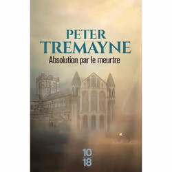 ISBN Absolution par le meurtre : Le livre de Peter Tremayne, Thrillers, 288 pages