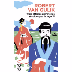 ISBN Trois affaires criminelles résolues par le juge Ti : Le livre de Robert van Gulik, 320 pages