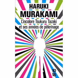 10/18 L INCOLORE TSUKURU TAZAKI ET SES ANNEES DE PELERINAGE, Français, Livre broché, 360 pages