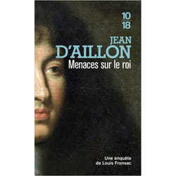 LES ENQUETES DE LOUIS FRONSAC : MENACES SUR LE ROI, Aillon Jean d'