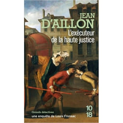 LES ENQUETES DE LOUIS FRONSAC : L'EXECUTEUR DE LA HAUTE JUSTICE, Aillon Jean d'