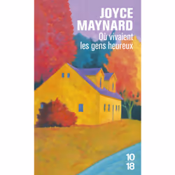 ISBN Où vivaient les gens heureux : Le livre de Joyce Maynard, Roman, 600 pages