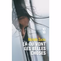 ISBN Là où vont les belles choses : Le livre de Michelle Sacks, Roman, 309 pages