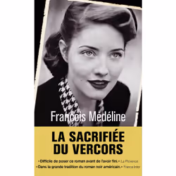 ISBN La Sacrifiée du Vercors : Le livre de François Médéline, Thrillers, 189 pages