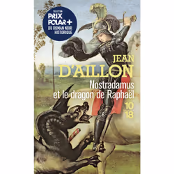 ISBN Nostradamus et le dragon de Raphaël : Le livre de Jean d' Aillon, Thrillers, 504 pages