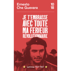 ISBN Je t'embrasse avec toute ma ferveur révolutionnaire : lettres 1947-1967 : Le livre de Ernesto Che Guevara