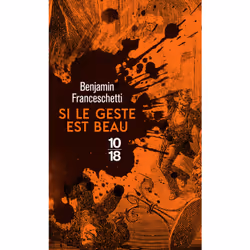 ISBN Si le geste est beau : Le livre de Benjamin Franceschetti, Thrillers, 432 pages