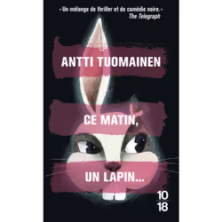 ISBN Ce matin, un lapin... : Le livre de Antti Tuomainen, Roman, 384 pages