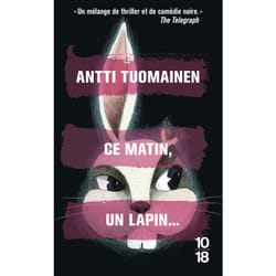 ISBN Ce matin, un lapin... : Le livre de Antti Tuomainen