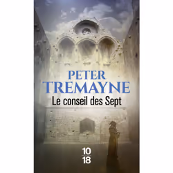 ISBN Le Conseil des Sept : Le livre de Peter Tremayne, Thrillers, 408 pages