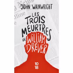 ISBN Les trois meurtres de William Drever : Le livre de John Wainwright, Thrillers, 312 pages