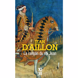 ISBN La Rançon du roi Jean - Récits du temps de Charles V : Le livre de Jean d&#039; Aillon, Thrillers, 576 pages
