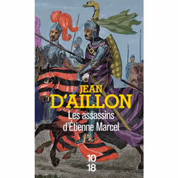 ISBN Les assassins d'Etienne Marcel - Récits du temps de Charles V : Le livre de Jean d&#039; Aillon, Thrillers, 576 pages
