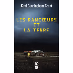 ISBN Les rancoeurs et la Terre : Le livre de Kimi Cunningham Grant, Roman, 312 pages