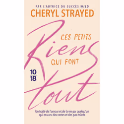 ISBN Ces petits riens qui font tout : Le livre de Cheryl Strayed, Santé, esprit et corps, 480 pages