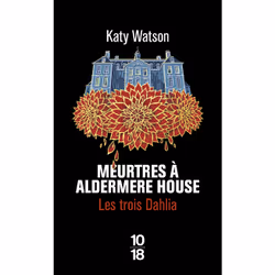 ISBN Les Trois Dahlia - Tome 1 Meurtres à Aldermere House : Le livre de Katy Watson, Roman, 480 pages