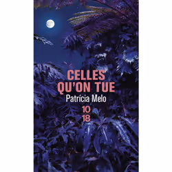 ISBN Celles qu'on tue : Le livre de Patricia Melo, Roman, 312 pages