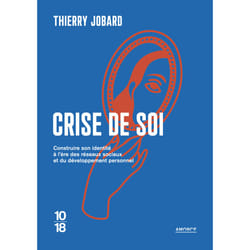ISBN Crise de soi - Construire son identité à l'ère des réseaux sociaux et du développement personnel : Le livre de Thierry Jobard