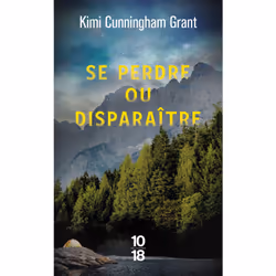 ISBN Se perdre ou disparaître : Le livre de Kimi Cunningham Grant, Roman, 408 pages