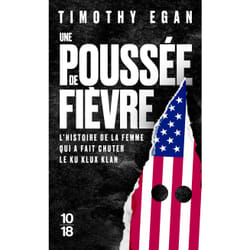ISBN Une poussée de fièvre - L'histoire de la femme qui a fait chuter le Ku Klux Klan : Le livre de Timothy Egan