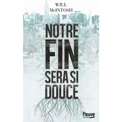 ISBN Notre fin sera si douce : Le livre de Will McIntosh