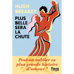 ISBN Plus belle sera la chute : Le livre de Hugh Breakey, Roman, 304 pages