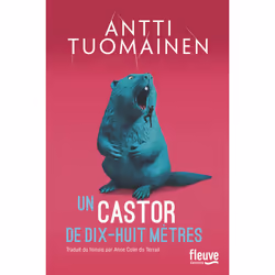 ISBN Un castor de dix-huit mètres : Le livre de Antti Tuomainen, Roman, 288 pages