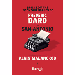 ISBN Trois romans incontournables de Frédéric Dard dit San-Antonio présentés par Alain Mabanckou : Le livre de Frédéric Dard, ...