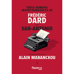 ISBN Trois romans incontournables de Frédéric Dard dit San-Antonio présentés par Alain Mabanckou : Le livre de Frédéric Dard, San-Antonio