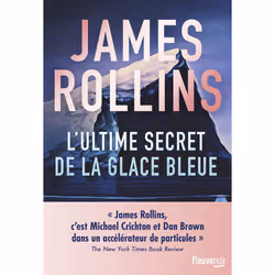 ISBN L'Ultime Secret de la glace bleue : Le livre de James Rollins, Thrillers, 448 pages