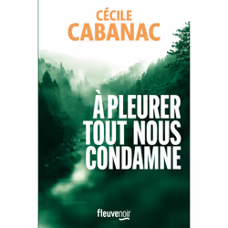 ISBN A pleurer tout nous condamne : Le livre de Cécile Cabanac, Thrillers, 432 pages