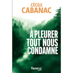 ISBN A pleurer tout nous condamne : Le livre de Cécile Cabanac