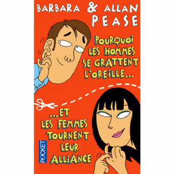 ISBN Pourquoi les hommes se grattent l'oreille... et les femmes tournent leur alliance ? : Le livre de Allan Pease, Barbara P ...
