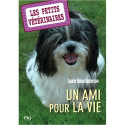 LES PETITS VETERINAIRES TOME 5 : UN AMI POUR LA VIE, Halse Anderson Laurie