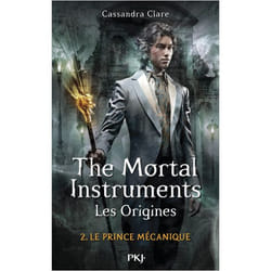 The Mortal Instruments - Les Origines - tome 2 Le prince mécanique (Jeunesse)