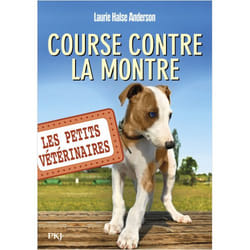 LES PETITS VETERINAIRES TOME 12 : COURSE CONTRE LA MONTRE, Halse Anderson Laurie